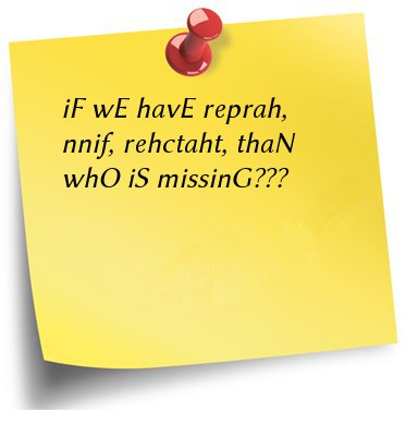iF wE havE reprah, nnif, rehctaht, thaN whO iS missinG???