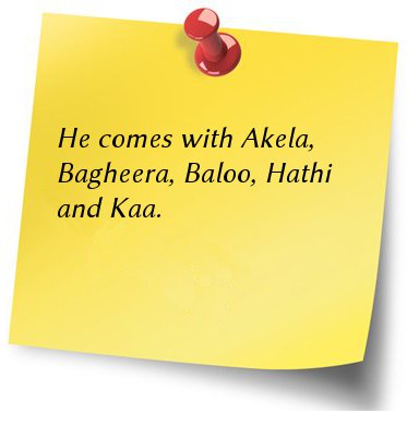 He comes with Akela, Bagheera, Baloo, Hathi and Kaa.